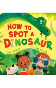 HOW TO SPOT A DINOSAUR