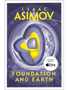 The Foundation Series: Sequels (2) — FOUNDATION AND EARTH