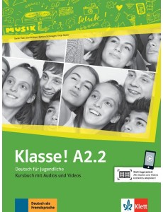 Klasse! A2.2. Deutsch für Jugendliche. Kursbuch mit Audios und Videos