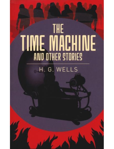 The Time Machine & Other Stories