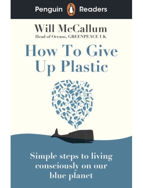 Penguin Readers Level 5: How to Give Up Plastic (ELT Graded Reader)