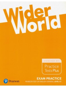Wider World. Exam Practice. Pearson Tests of English General Level A1. Practice Tests Plus