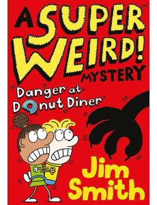 A Super Weird! Mystery — DANGER AT DONUT DINER A Super Weird! Mystery — DANGER AT DONUT DINER