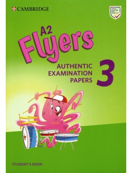 A2 Flyers 3. Authentic Examination Papers. Student's Book