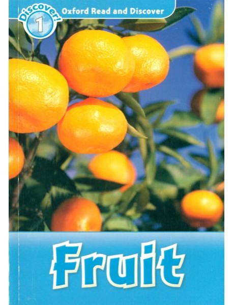 Oxford Read and Discover. Level 1. Fruit