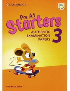 Pre A1 Starters 3. Authentic Examination Papers. Student
