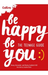 BE HAPPY BE YOU: The teenage guide to boost happiness and resilience