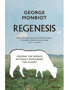 Regenesis. Feeding the World without Devouring the Planet