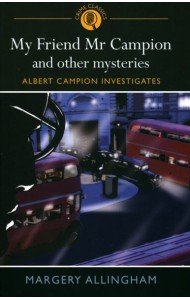 My Friend Mr Campion & Other Mysteries