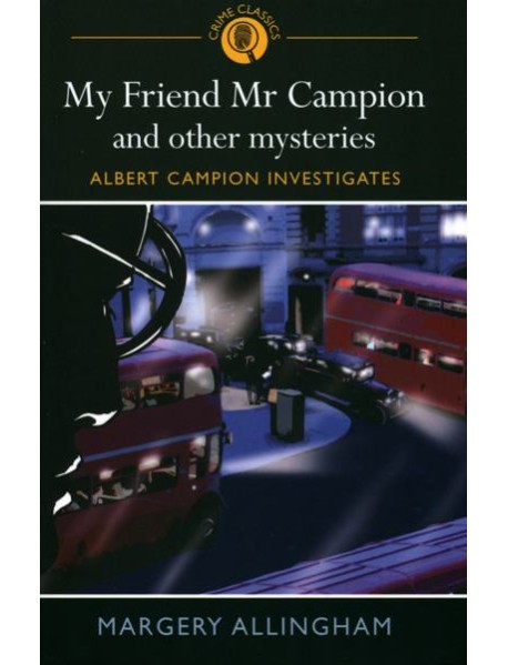 My Friend Mr Campion & Other Mysteries