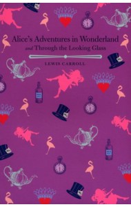 Alices Adventures in Wonderland and Through the Looking Glass