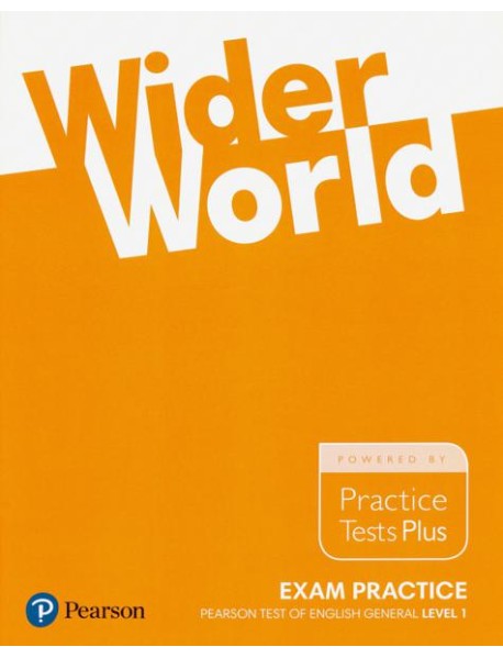 Wider World. Exam Practice. Pearson Tests of English General Level 1 (A2). Practice Tests Plus