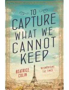 To Capture What We Cannot Keep To Capture What We Cannot Keep