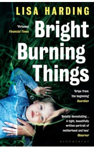 Bright Burning Things