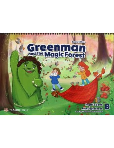 Greenman and the Magic Forest. 2nd Edition. Level B. Pupil’s Book with Digital Pack Greenman and the Magic Forest. 2nd Edition. Level B. Pupil’s Book with Digital Pack