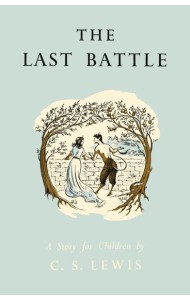 The Chronicles of Narnia Facsimile (7) — THE LAST BATTLE [Celebration of the original edition]