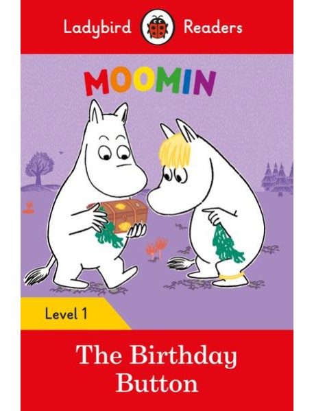 Ladybird Readers Level 1 - Moomin - The Birthday Button (ELT Graded Reader)