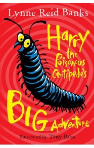 HARRY THE POISONOUS CENTIPEDE’S BIG ADVENTURE