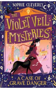 The Violet Veil Mysteries — A CASE OF GRAVE DANGER [not-US, not-AU, not-NZ]