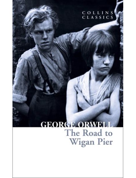 Collins Classics — THE ROAD TO WIGAN PIER [not-US, not-ES]
