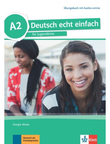 Deutsch echt einfach A2. Deutsch für Jugendliche. Übungsbuch mit Audios