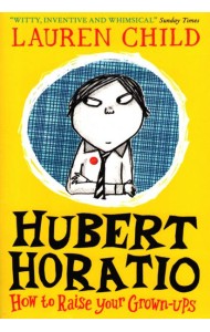 HUBERT HORATIO: HOW TO RAISE YOUR GROWN-UPS [not-US]