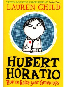 HUBERT HORATIO: HOW TO RAISE YOUR GROWN-UPS [not-US]