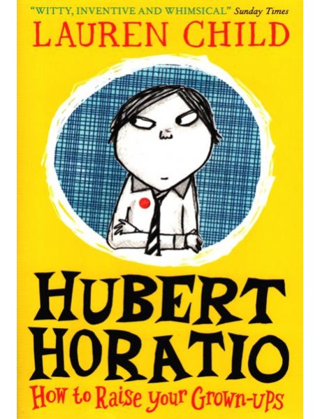HUBERT HORATIO: HOW TO RAISE YOUR GROWN-UPS [not-US]