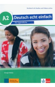 Deutsch echt einfach A2. Deutsch für Jugendliche. Kursbuch mit Audios und Videos