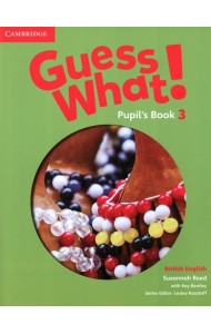 Guess What! Level 3. Pupil's Book. British English