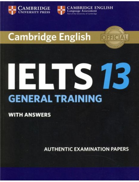 Cambridge IELTS 13. General Training Student's Book with Answers. Authentic Examination Papers