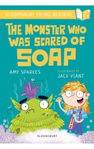 Monster Who Was Scared of Soap: A Bloomsbury Young Reader