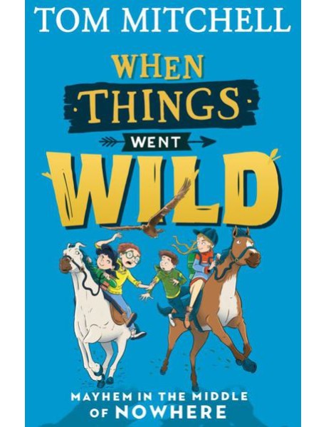 WHEN THINGS WENT WILD