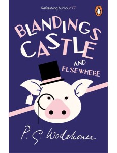 Blandings Castle and Elsewhere