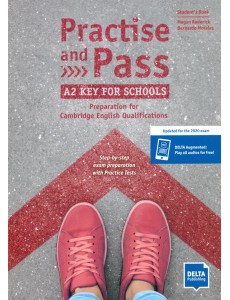 Practise and Pass. A2 Key for Schools. Preparation for Cambridge English Qualifications