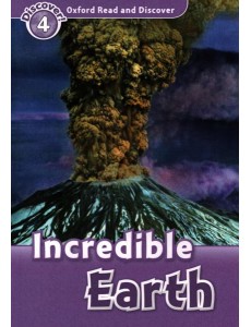 Oxford Read and Discover. Level 4. Incredible Earth