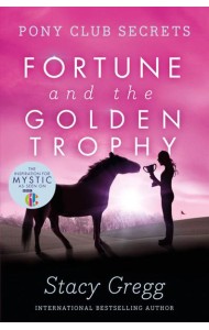 Pony Club Secrets (7) — FORTUNE AND THE GOLDEN TROPHY