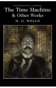 The Time Machine & Other Works
