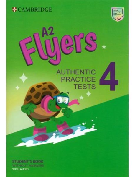 A2 Flyers 4. Student's Book without Answers with Audio. Authentic Practice Tests