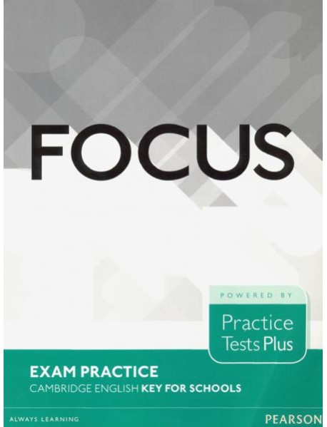 Focus Exam Practice. Cambridge English Key for Schools