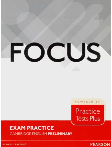 Focus Exam Practice. Cambridge English Preliminary