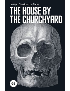 The House by the Churchyard The House by the Churchyard