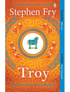 Troy: Our Greatest Story Retold Troy: Our Greatest Story Retold