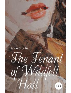 The Tenant of Wildfell Hall The Tenant of Wildfell Hall