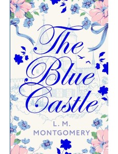 The Blue Castle. (книга на англ. яз.)
