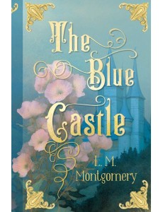 The Blue Castle. (книга на англ. яз.)