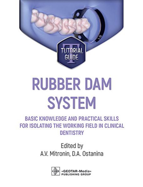 Rubber dam system: basic knowledge and practical skills for isolating the working field in clinical dentistry: tutorial guide