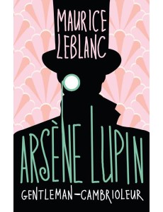 Arsène Lupin, Gentleman-cambrioleur