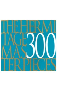 The Hermitage 300 Masterpieces