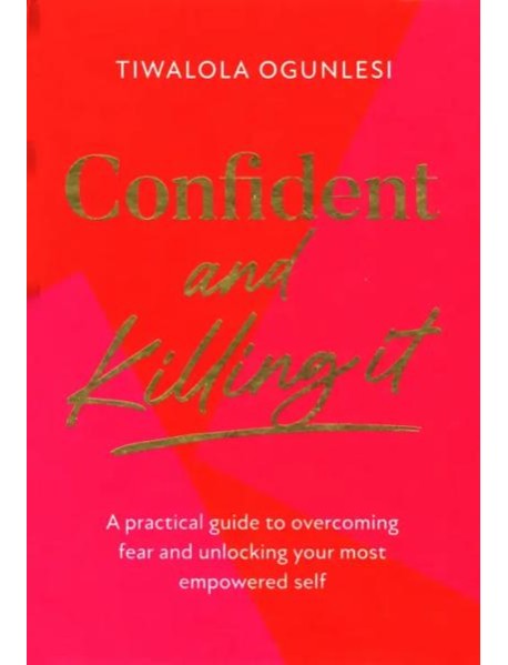 Confident and Killing It. A practical guide